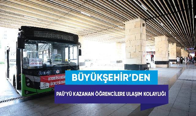 Büyükşehir’den PAÜ’yü kazanan öğrencilere ulaşım kolaylığı