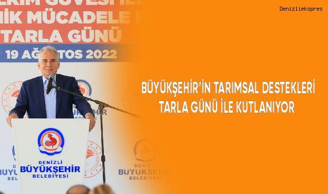 Büyükşehir’in tarımsal destekleri tarla günü ile kutlanıyor