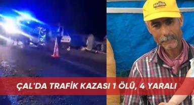 Çal'da trafik kazası 1 ölü, 4 yaralı