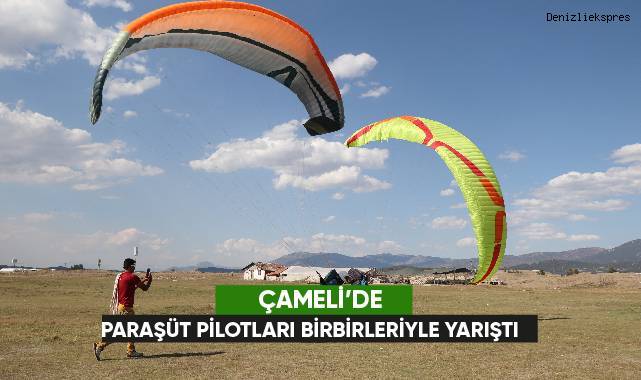 Çameli'de paraşüt pilotları birbirleriyle yarıştı