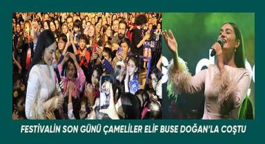 Çameli Festivali Elif Buse Doğan konseriyle final yaptı