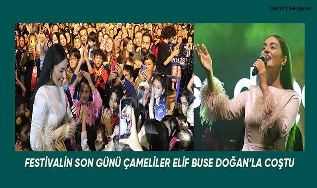 Çameli Festivali Elif Buse Doğan konseriyle final yaptı
