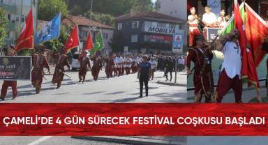 Çameli’nde 4 gün sürecek festival coşkusu başladı