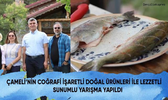 Çameli’nin Çoğrafi işaretli Doğal Ürünleri ile lezzetli sunumlu yarışma yapıldı