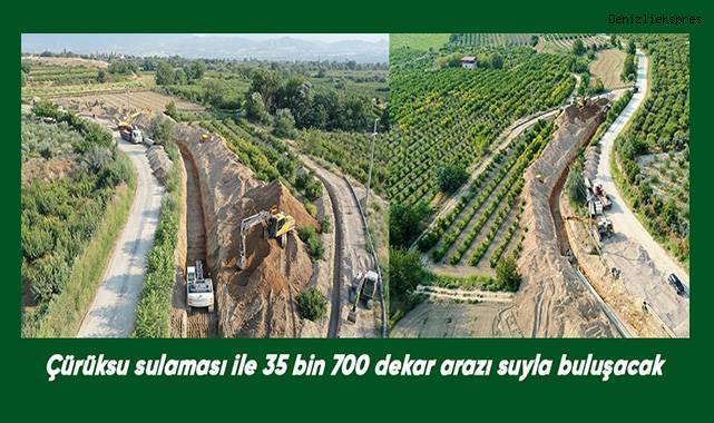 Çürüksu sulaması ile 35 bin 700 dekar arazı suyla buluşacak