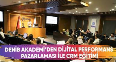 DENİB Akademi’den dijital performans pazarlaması ile CRM eğitimi