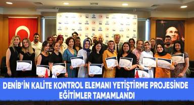 DENİB’in kalite kontrol elemanı yetiştirme projesinde eğitimler tamamlandı