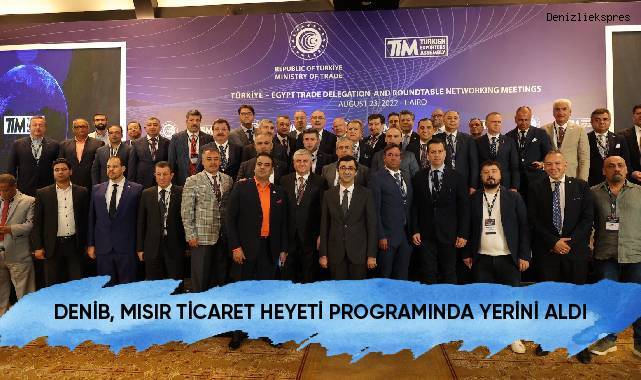 DENİB, Mısır Ticaret Heyeti programında yerini aldı