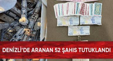 Denizli’de aranan 52 şahıs tutuklandı