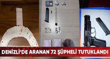 Denizli’de aranan 72 şüpheli tutuklandı