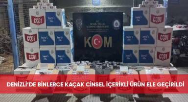Denizli’de binlerce kaçak cinsel içerikli ürün ele geçirildi