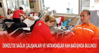 Denizli’de sağlık çalışanları ve vatandaşlar kan bağışında bulundu