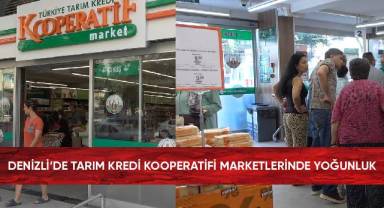Denizli'de Tarım Kredi Kooperatifi Marketlerinde yoğunluk