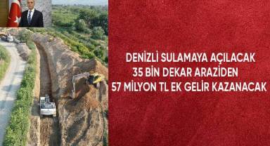 Denizli sulamaya açılacak 35 bin dekar araziden 57 milyon TL ek gelir sağlayacak