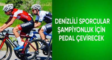 Denizlili sporcular şampiyonluk için pedal çevirecek