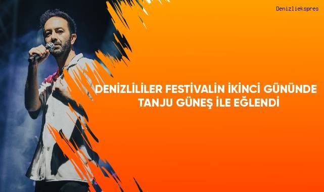 DENİZLİLİLER FESTİVALİN İKİNCİ GÜNÜNDE TANJU GÜNEŞ İLE EĞLENDİ