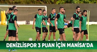 Denizlispor 3 puan için Manisa’da