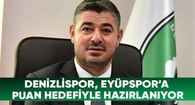 Denizlispor, Eyüpspor'a puan hedefiyle hazırlanıyor