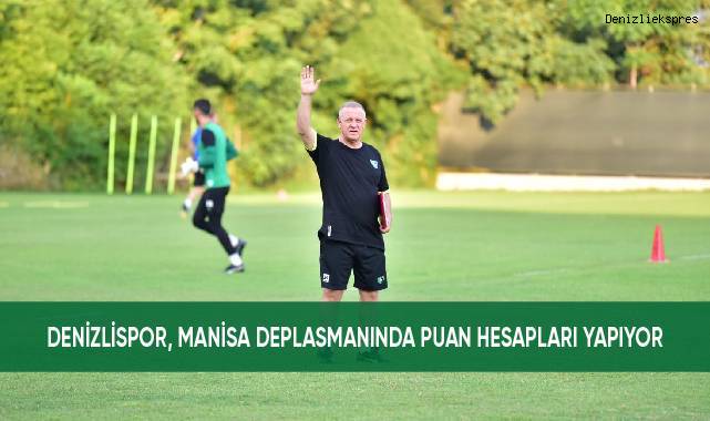 Denizlispor, Manisa deplasmanında puan hesapları yapıyor
