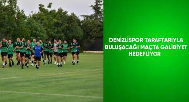 Denizlispor taraftarıyla buluşacağı maçta galibiyet hedefliyor