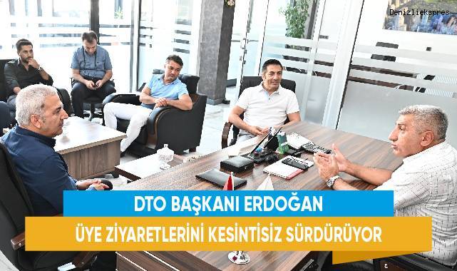 DTO Başkanı Erdoğan üye ziyaretlerini kesintisiz sürdürüyor