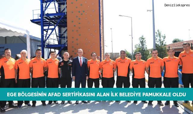 Ege Bölgesinin AFAD sertifikasını alan ilk belediyesi Pamukkale oldu