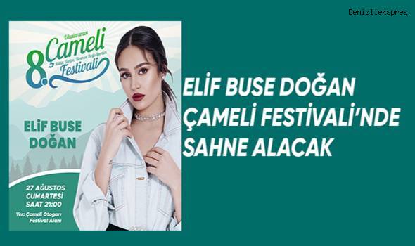 Elif Buse Doğan Çameli Festivali'nde sahne alacak