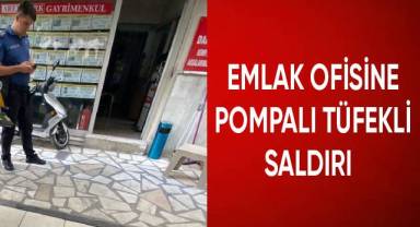 Emlak ofisine pompalı tüfekli saldırı
