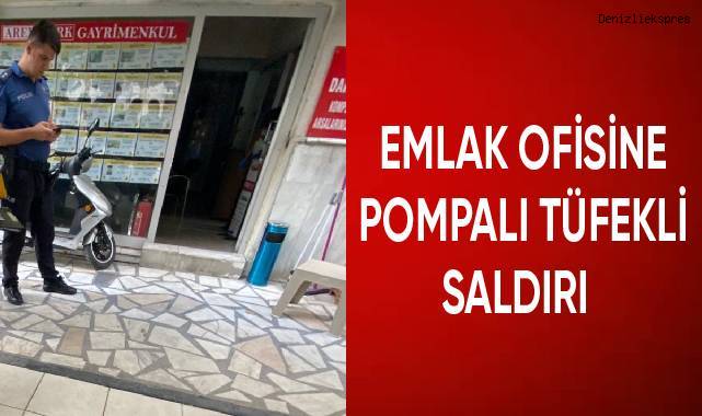 Emlak ofisine pompalı tüfekli saldırı