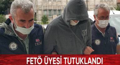 FETÖ üyesi tutuklandı