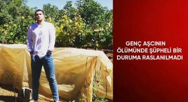 Genç aşçının ölümünde şüpheli bir durumuna rastlanılmadı
