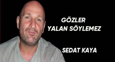 Gözler yalan söylemez