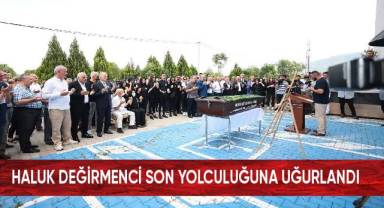 Haluk Değirmenci son yolculuğuna uğurlandı