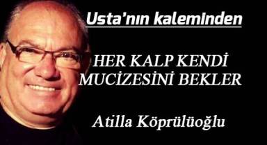 HER KALP KENDİ MUCİZESİNİ BEKLER