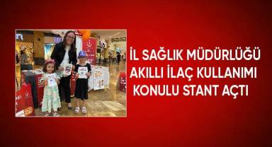 İl Sağlık Müdürlüğü, akıllı ilaç kullanımı konulu stant açtı
