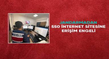 Jandarmadan 550 internet sitesine erişim engelli