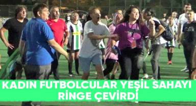 Kadın futbolcular yeşil sahayı ringe çevirdi