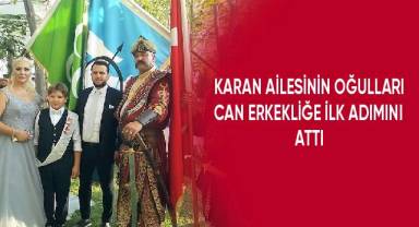 Karan ailesinin oğulları Can erkekliğe ilk adımını attı