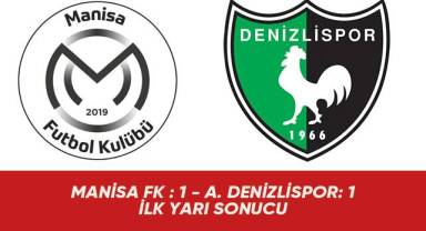 MANİSA FK : 1 - A. DENİZLİSPOR: 1 İLK YARI SONUCU