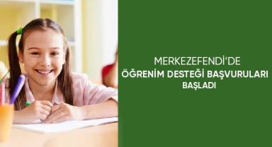 Merkezefendi’de öğrenim desteği başvuruları başladı