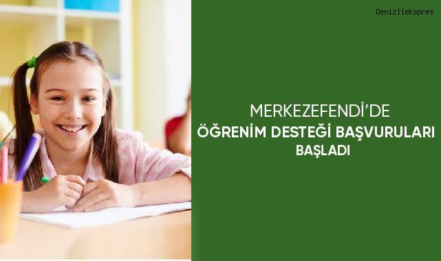 Merkezefendi’de öğrenim desteği başvuruları başladı