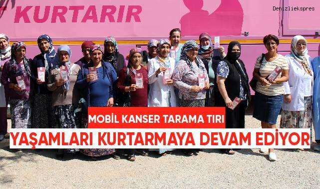 Mobil kanser tarama tırı, yaşamları kurtarmaya devam ediyor