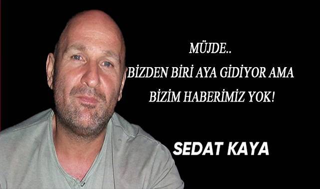 MÜJDE.. BİZDEN BİRİ AYA GİDİYOR AMA BİZİM HABERİMİZ YOK!