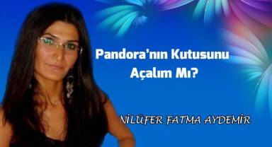 Pandora’nın Kutusunu Açalım Mı?
