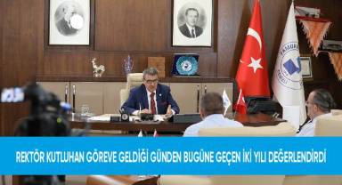 Rektör Kutluhan, göreve geldiği günden bugüne geçen iki yılı değerlendirdi