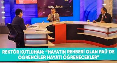 Rektör Kutluhan: “Hayatın rehberi olan Pamukkale Üniversitesi’nde öğrenciler hayatı öğrenecekler”