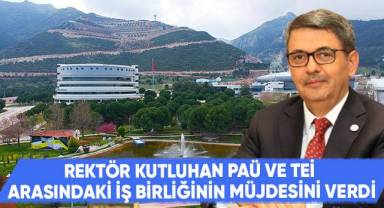 Rektör Kutluhan PAÜ Ve TEİ Arasındaki İş Birliğinin Müjdesini Verdi
