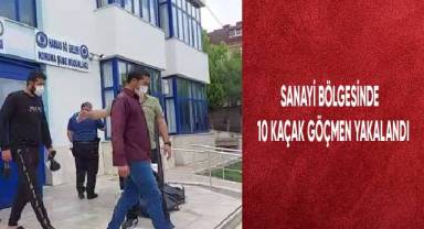 Sanayi bölgesinde 10 kaçak göçmen yakalandı