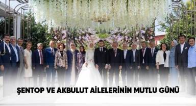 Şentop ve Akbulut ailelerinin mutlu günü