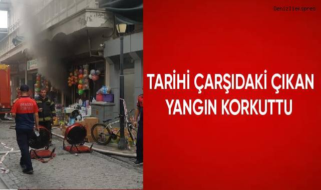 Tarihi çarşıdaki çıkan yangın korkuttu